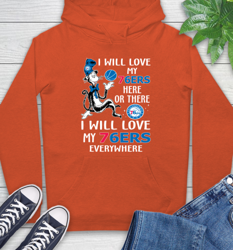 NBA Basketball Philadelphia 76ers I Will Love My 76ers Everywhere Dr Seuss Shirt Hoodie 4