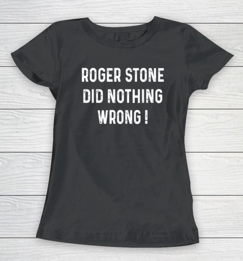 Roger Stone Did Nothing Wrong Women's T-Shirt