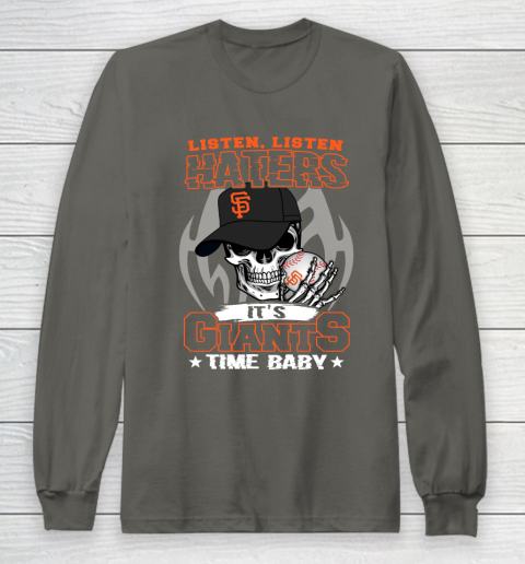 Listen Haters It is GIANTS Time Baby MLB Long Sleeve T-Shirt 5