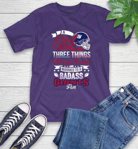 New York Giants NFL Football A Girl Should Be Three Things Classy Sassy And A Be Badass Fan T-Shirt 5