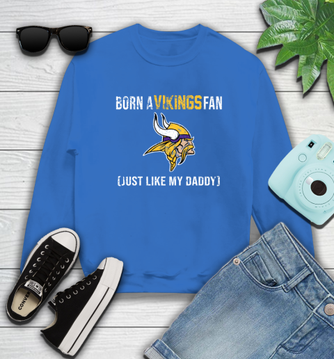 NFL Minnesota Vikings Football Loyal Fan Just Like My Daddy Shirt Sweatshirt 10