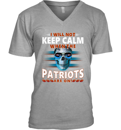 NFL I Will Not Keep Calm When The New England Patriots Are On Skull Football Sports 25MGPEQWCmI v neck unisex 8 95 151514 front sport grey