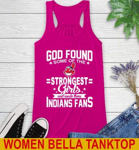 Cleveland Indians MLB Baseball God Found Some Of The Strongest Girls Adoring Fans Racerback Tank 6