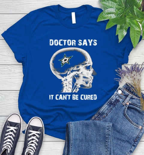NHL Dallas Stars Hockey Skull It Can't Be Cured Shirt Women's T-Shirt 10