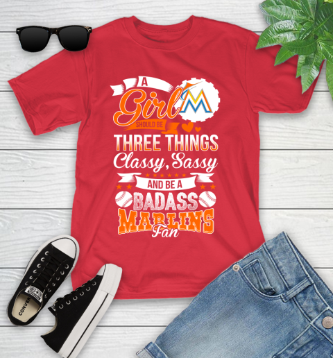 Miami Marlins MLB Baseball A Girl Should Be Three Things Classy Sassy And A Be Badass Fan Youth T-Shirt 13