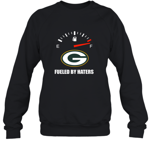 Fueled By Haters Maximum Fuel Green Bay Packers Sweatshirt