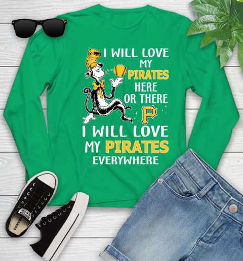 MLB Baseball Pittsburgh Pirates I Will Love My Pirates Everywhere Dr Seuss Shirt Youth Long Sleeve 6