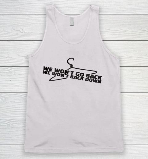 Pro Choice Shirt We Won't Go Back Protect Abortion Hanger Graphic Tank Top