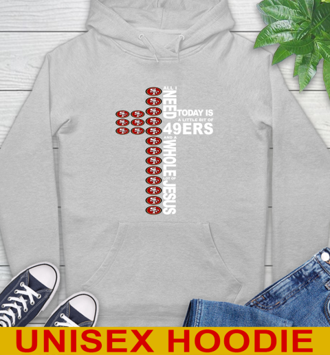 NFL All I Need Today Is A Little Bit Of San Francisco 49ers Cross Shirt Hoodie 6