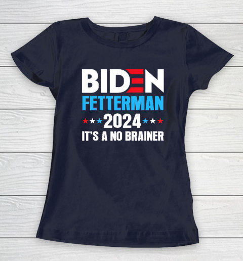 Biden Fetterman 2024 It's a No Brainer Political Women's T-Shirt 2