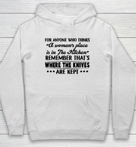 For Anyone Who Thinks A Woman's Place Is In The Kitchen Hoodie