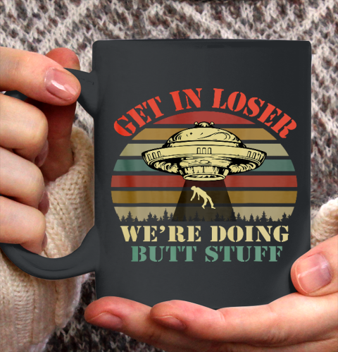 Get In Loser We re Doing Butt Stuff Vintage Camping Ceramic Mug 11oz