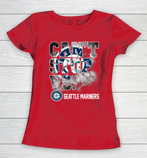 MLB Seattle Mariners Baseball Can't Stop Vs Mariners Women's T-Shirt 9
