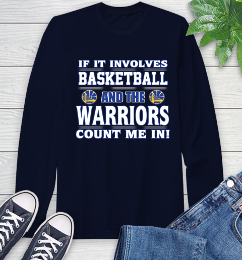 NBA If It Involves Basketball And Golden State Warriors Count Me In Sports Long Sleeve T-Shirt 4