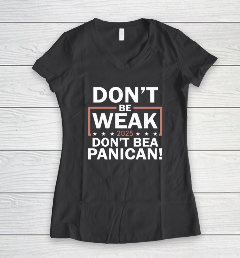 Don't Be Weak Don't Be A Panican Women's V-Neck T-Shirt 4