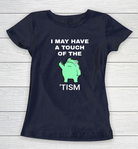 Frog I May Have A Touch Of The Tism Women's T-Shirt 2