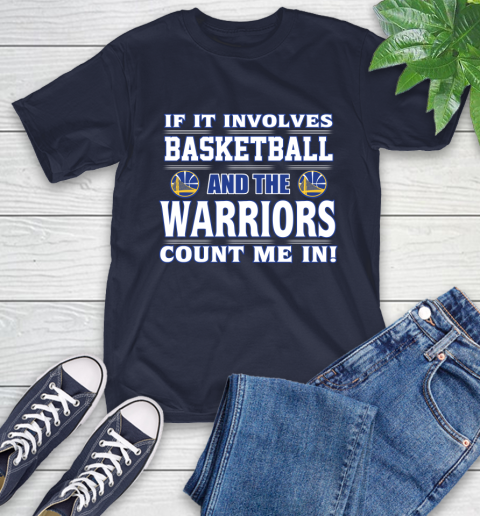 NBA If It Involves Basketball And Golden State Warriors Count Me In Sports T-Shirt 4