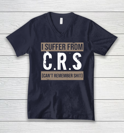 I Suffer from CRS Can't Remember Shit Funny Sarcastic Humor V-Neck T-Shirt 2