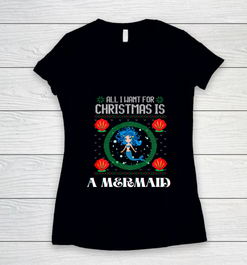 All I Want For Christmas Is A Mermaid Funny Xmas Girl Humor Women's V-Neck T-Shirt