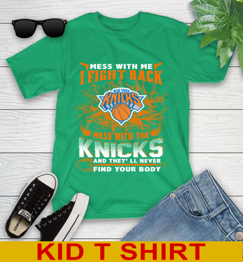 NBA Basketball New York Knicks Mess With Me I Fight Back Mess With My Team And They'll Never Find Your Body Shirt Youth T-Shirt 7