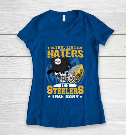 Listen Haters It is STEELERS Time Baby NFL Women's V-Neck T-Shirt 7