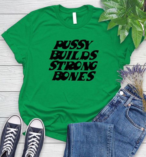 Pussy builds strong bones shirt 72