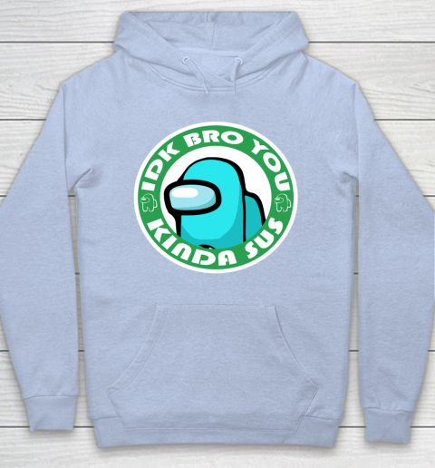 Among Us Shirt Idk Bro You Kinda Sus Hoodie 5