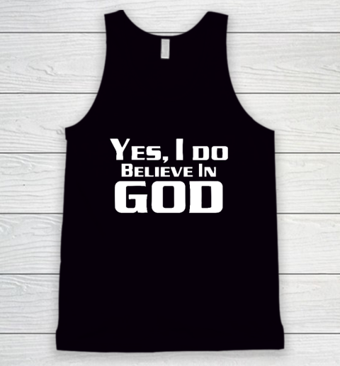 Yes I Do Believe In God Tank Top