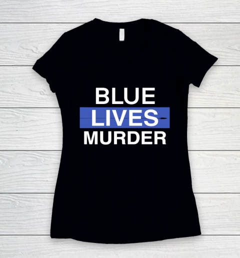 Blue Lives Murder Women's V-Neck T-Shirt