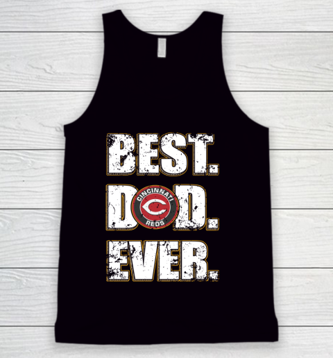 MLB Cincinnati Reds Baseball Best Dad Ever Family Shirt Tank Top
