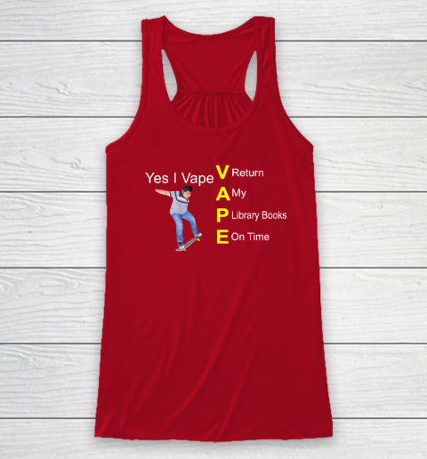Yes I Vape Return My Library Books On Time Racerback Tank - Image 4