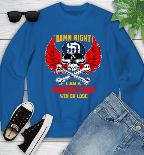 MLB Damn Right I Am A San Diego Padres Win Or Lose Skull Baseball Sports Youth Sweatshirt 7