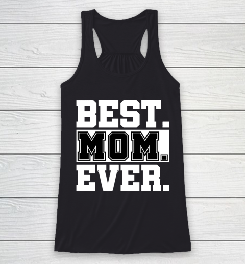 Mother's Day Funny Gift Ideas Apparel  best mom ever Mothers day gift T Shirt Racerback Tank