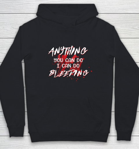 Anything You Can Do I Can Do Bleeding Funny Youth Hoodie