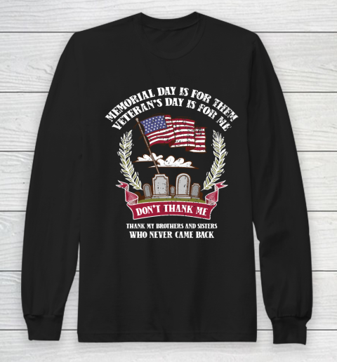 Veteran Shirt Memorial Day Is For Them Veteran's Day Is For Me Long Sleeve T-Shirt