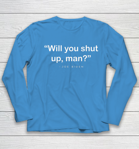 Will You Shut Up Man Joe Biden Harris Youth Long Sleeve 5