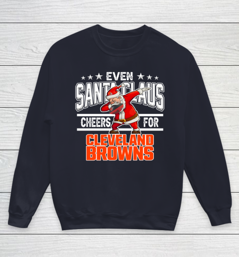 Cleveland Browns Even Santa Claus Cheers For Christmas NFL Youth Sweatshirt 2