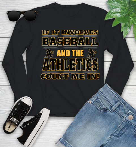 MLB If It Involves Baseball And The Oakland Athletics Count Me In Sports Youth Long Sleeve 2