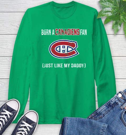 NHL Montreal Canadiens Hockey Loyal Fan Just Like My Daddy Shirt Long Sleeve T-Shirt 9