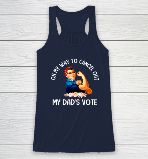 On My Way To Cancel Out My Dad's Vote Mom Racerback Tank 5