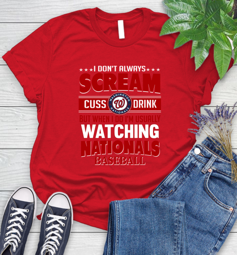 Washington Nationals MLB I Scream Cuss Drink When I'm Watching My Team Women's T-Shirt 13