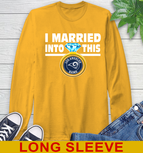 Los Angeles Rams NFL Football I Married Into This My Team Sports Long Sleeve T-Shirt 2
