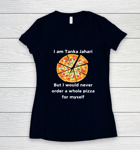I Am Tanka Jahari Funny Pizza Lover Women's V-Neck T-Shirt 2