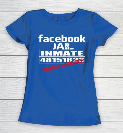 Facebook Jail tshirt Inmate 48151623 Repeat Offender Women's T-Shirt 8