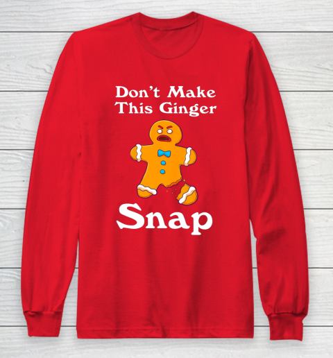 Don t Make This Ginger Snap Redhead Gift Christmas Long Sleeve T-Shirt 7