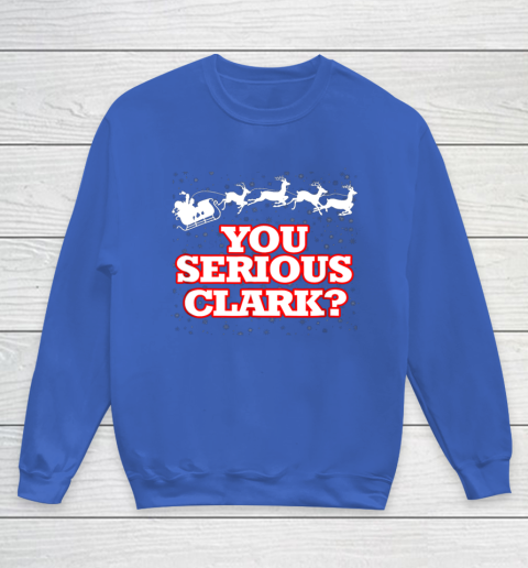 Christmas Vacation You Serious Clark Youth Sweatshirt 6