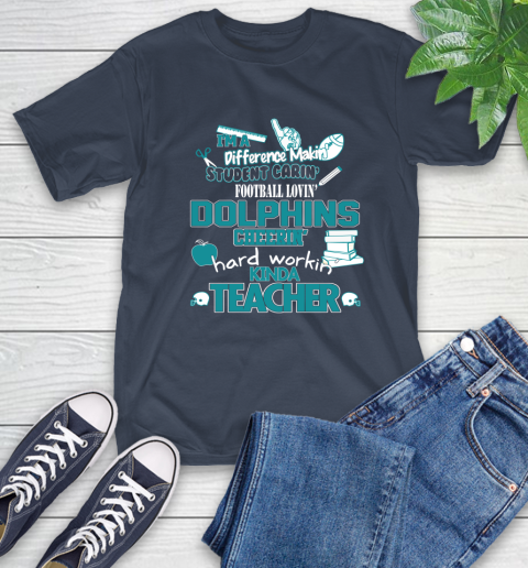 Miami Dolphins NFL I'm A Difference Making Student Caring Football Loving Kinda Teacher T-Shirt 3