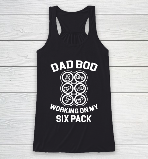 Beer Lover Funny Shirt Dad Bod Working On My Six Pack Fun Drinking Beer Racerback Tank