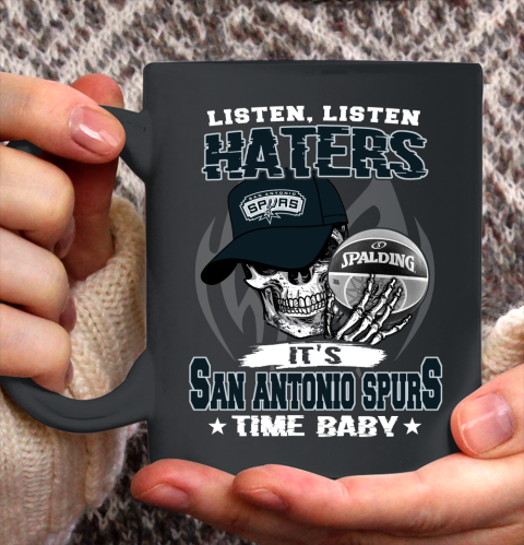 Listen Haters It is SPURS Time Baby NBA Ceramic Mug 11oz 2