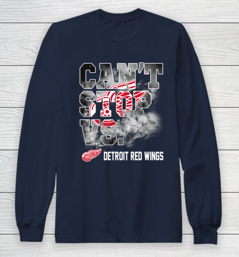 NHL Detroit Red Wings Hockey Can't Stop Vs Long Sleeve T-Shirt 2